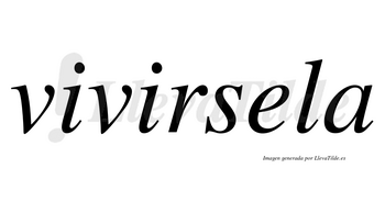 Vivirsela no lleva tilde con vocal tónica en la «e»