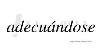 Adecuándose  lleva tilde con vocal tónica en la segunda «a»