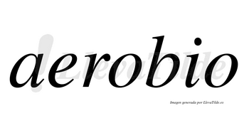 Aerobio  no lleva tilde con vocal tónica en la primera «o»