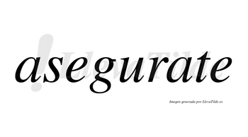 Asegurate no lleva tilde con vocal tónica en la segunda «a»