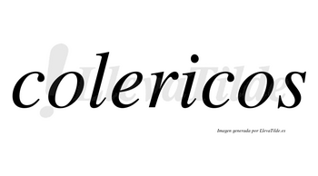 Colericos no lleva tilde con vocal tónica en la «i»