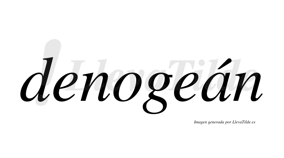 ¿Lleva tilde denogeán? | LlevaTilde.es