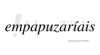 Empapuzaríais  lleva tilde con vocal tónica en la primera «i»