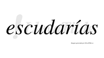 Escudarías  lleva tilde con vocal tónica en la «i»