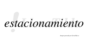 Estacionamiento  no lleva tilde con vocal tónica en la segunda «e»