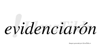 Evidenciarón  lleva tilde con vocal tónica en la «o»