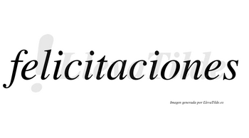 Felicitaciones  no lleva tilde con vocal tónica en la «o»