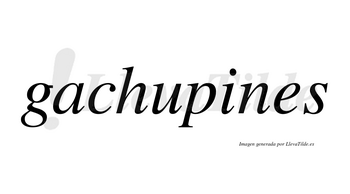 Gachupines no lleva tilde con vocal tónica en la «i»