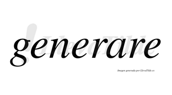 Generare  no lleva tilde con vocal tónica en la «a»