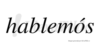 Hablemós lleva tilde con vocal tónica en la «o»