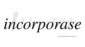Incorporase  no lleva tilde con vocal tónica en la «a»