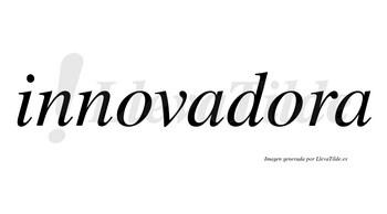 Innovadora  no lleva tilde con vocal tónica en la segunda «o»