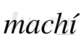 Machí lleva tilde con vocal tónica en la «i»