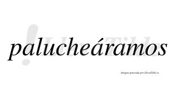 Palucheáramos  lleva tilde con vocal tónica en la segunda «a»