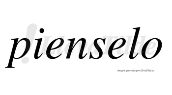 Pienselo no lleva tilde con vocal tónica en la segunda «e»