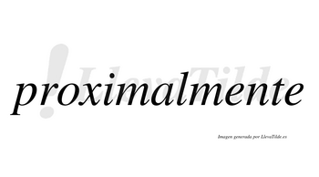 Proximal  no lleva tilde con vocal tónica en la «a»