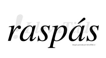 Raspás  lleva tilde con vocal tónica en la segunda «a»