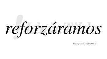 Reforzáramos  lleva tilde con vocal tónica en la primera «a»