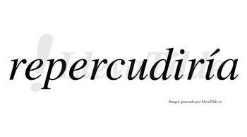 Repercudiría  lleva tilde con vocal tónica en la segunda «i»