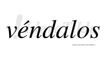 Véndalos  lleva tilde con vocal tónica en la «e»