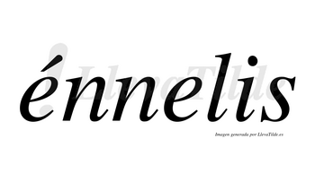 Énnelis  lleva tilde con vocal tónica en la primera «e»