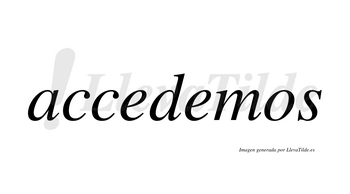 Accedemos  no lleva tilde con vocal tónica en la segunda «e»