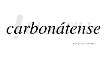 Carbonátense  lleva tilde con vocal tónica en la segunda «a»