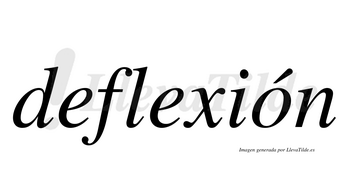 Deflexión  lleva tilde con vocal tónica en la «o»