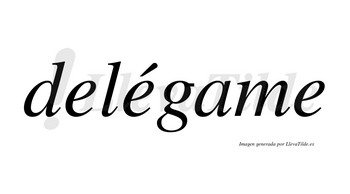 Delégame  lleva tilde con vocal tónica en la segunda «e»