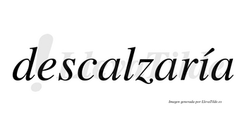 Descalzaría  lleva tilde con vocal tónica en la «i»