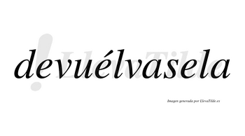 Devuélvasela lleva tilde con vocal tónica en la segunda «e»