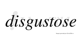Disgustose no lleva tilde con vocal tónica en la «o»