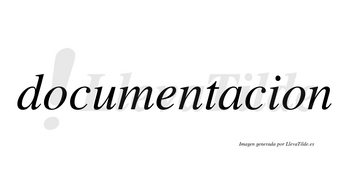 Documentacion no lleva tilde con vocal tónica en la «a»