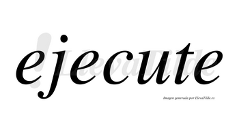 Ejecute no lleva tilde con vocal tónica en la «u»