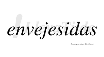 Envejesidas  no lleva tilde con vocal tónica en la «i»