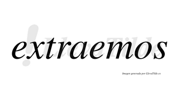 Extraemos  no lleva tilde con vocal tónica en la segunda «e»