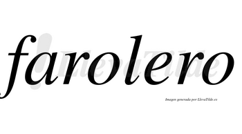 Farolero  no lleva tilde con vocal tónica en la «e»