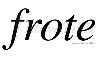 Frote no lleva tilde con vocal tónica en la «o»