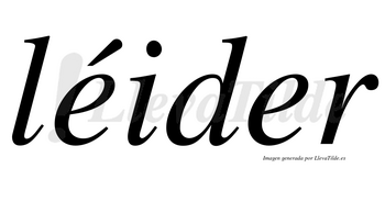 Léider lleva tilde con vocal tónica en la primera «e»