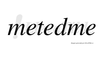Metedme no lleva tilde con vocal tónica en la segunda «e»