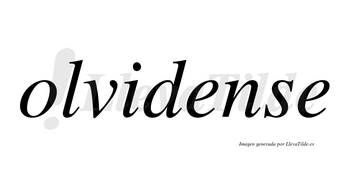 Olvidense no lleva tilde con vocal tónica en la primera «e»
