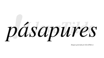 Pásapures  lleva tilde con vocal tónica en la primera «a»