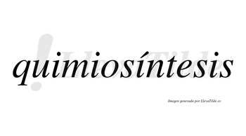 Quimiosíntesis lleva tilde con vocal tónica en la tercera «i»