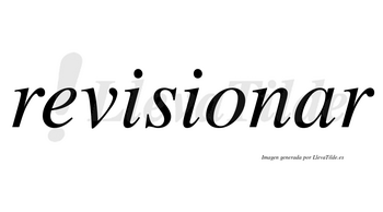 Revisionar no lleva tilde con vocal tónica en la «a»