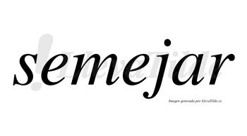 Semejar no lleva tilde con vocal tónica en la «a»