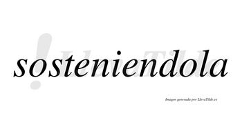 Sosteniendola no lleva tilde con vocal tónica en la segunda «o»