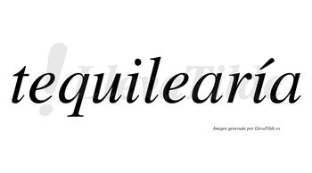 Tequilearía  lleva tilde con vocal tónica en la segunda «i»