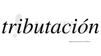 Tributación  lleva tilde con vocal tónica en la «o»