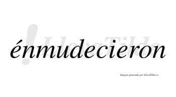Énmudecieron  lleva tilde con vocal tónica en la primera «e»