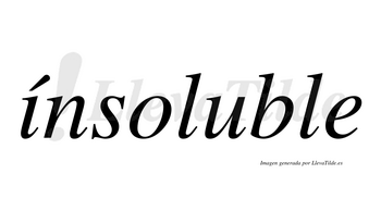 Ínsoluble  lleva tilde con vocal tónica en la «i»